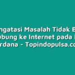 Mengatasi Masalah Tidak Bisa Terhubung ke Internet pada Kartu Perdana