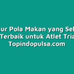 Mengatur Pola Makan yang Sehat dan Nutrisi Terbaik untuk Atlet Triathlon