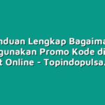 Panduan Lengkap Bagaimana Menggunakan Promo Kode di Agen Tiket Online