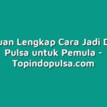 Panduan Lengkap Cara Jadi Dealer Pulsa untuk Pemula