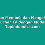Panduan Membeli dan Mengaktifkan Voucher TV dengan Mudah