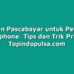 Panduan Pascabayar untuk Pengguna Smartphone: Tips dan Trik Praktis