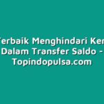 Solusi Terbaik Menghindari Kerepotan Dalam Transfer Saldo