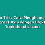 Tips dan Trik: Cara Menghemat Kuota Internet Axis dengan Efektif