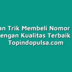 Tips dan Trik Membeli Nomor Cantik dengan Kualitas Terbaik