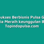 Tips Sukses Berbisnis Pulsa Grosir: Rahasia Meraih keunggulan Besar