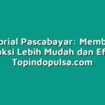 Tutorial Pascabayar: Membuat Transaksi Lebih Mudah dan Efisien