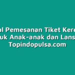 Tutorial Pemesanan Tiket Kereta Api untuk Anak-anak dan Lansia