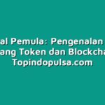 Tutorial Pemula: Pengenalan Dasar tentang Token dan Blockchain