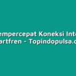 Cara Mempercepat Koneksi Internet di Smartfren