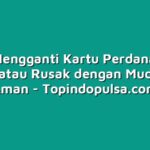 Cara Mengganti Kartu Perdana yang Hilang atau Rusak dengan Mudah dan Aman