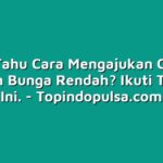 Mau Tahu Cara Mengajukan Cicilan dengan Bunga Rendah? Ikuti Tutorial Ini.