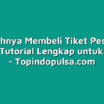 Mudahnya Membeli Tiket Pesawat Online: Tutorial Lengkap untuk Pemula
