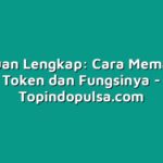 Panduan Lengkap: Cara Memahami Token dan Fungsinya