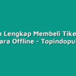 Panduan Lengkap Membeli Tiket Kereta Api Secara Offline