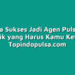 Rahasia Sukses Jadi Agen Pulsa: Tips dan Trik yang Harus Kamu Ketahui