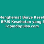 Tips Menghemat Biaya Kesehatan dengan BPJS Kesehatan yang Efektif