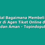 Tutorial Bagaimana Membeli Tiket Konser di Agen Tiket Online dengan Mudah dan Aman