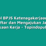 Tutorial BPJS Ketenagakerjaan: Cara Mendaftar dan Mengajukan Jaminan Kecelakaan Kerja
