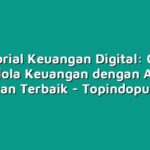 Tutorial Keuangan Digital: Cara Mengelola Keuangan dengan Aplikasi Keuangan Terbaik