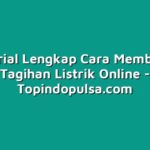 Tutorial Lengkap Cara Membayar Tagihan Listrik Online