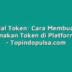 Tutorial Token: Cara Membuat dan Menggunakan Token di Platform Online
