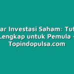 Belajar Investasi Saham: Tutorial Lengkap untuk Pemula
