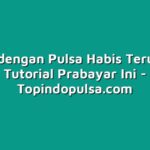 Bosan dengan Pulsa Habis Terus? Cek Tutorial Prabayar Ini