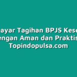 Cara Bayar Tagihan BPJS Kesehatan dengan Aman dan Praktis