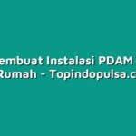 Cara Membuat Instalasi PDAM Sendiri di Rumah