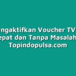 Cara Mengaktifkan Voucher TV dengan Cepat dan Tanpa Masalah