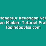 Cara Mengatur Keuangan Keluarga dengan Mudah: Tutorial Praktis