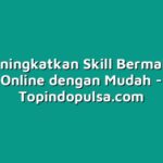 Cara Meningkatkan Skill Bermain Game Online dengan Mudah