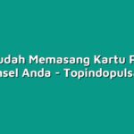 Cara Mudah Memasang Kartu Perdana di Ponsel Anda