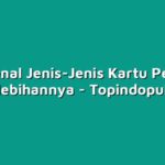 Mengenal Jenis-Jenis Kartu Perdana dan Kelebihannya