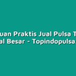 Panduan Praktis Jual Pulsa Tanpa Modal Besar