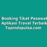 Tutorial Booking Tiket Pesawat Promo di Aplikasi Travel Terbaik