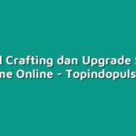 Tutorial Crafting dan Upgrade Senjata di Game Online