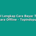 Tutorial Lengkap Cara Bayar Tagihan PLN Secara Offline