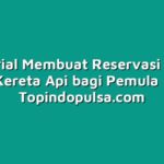 Tutorial Membuat Reservasi Tiket Kereta Api bagi Pemula