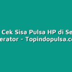 Cara Cek Sisa Pulsa HP di Semua Operator