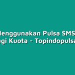 Cara Menggunakan Pulsa SMS untuk Berbagi Kuota