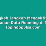 Langkah-langkah Mengaktifkan Layanan Data Roaming di Tri