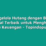 Mengelola Hutang dengan Bijak: Tutorial Terbaik untuk Menghindari Masalah Keuangan