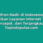 Smartfren Hadir di Indonesia, Siap Memberikan Layanan Internet Terbaik, Tercepat, dan Terjangkau
