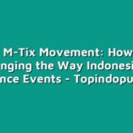 The M-Tix Movement: How it’s Changing the Way Indonesians Experience Events